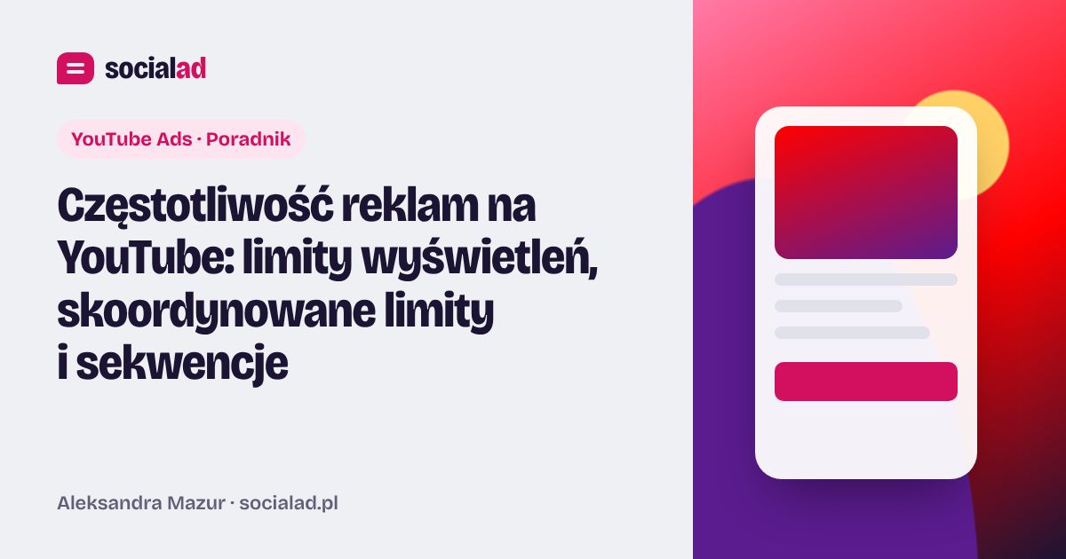Grafika do artykułu: Częstotliwość reklam na YouTube: limity wyświetleń, skoordynowane limity i sekwencje