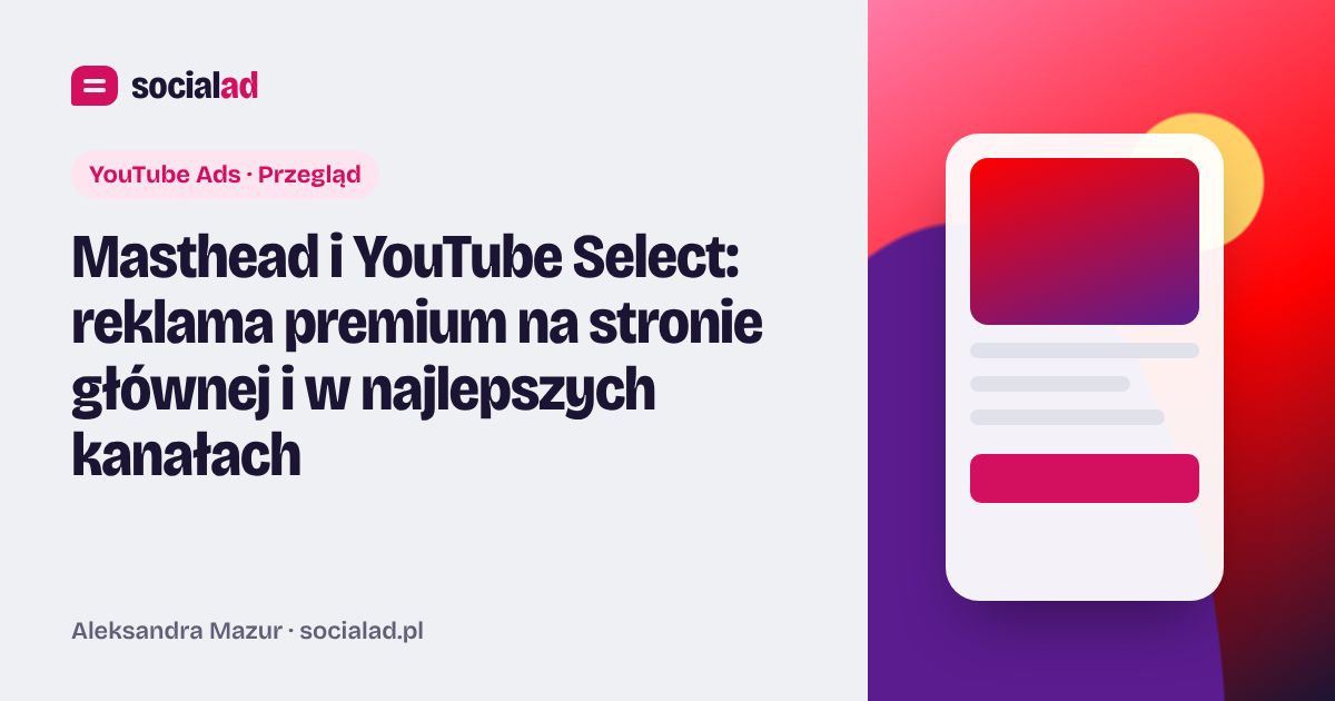 Grafika do artykułu: Masthead i YouTube Select: reklama premium na stronie głównej i w najlepszych kanałach