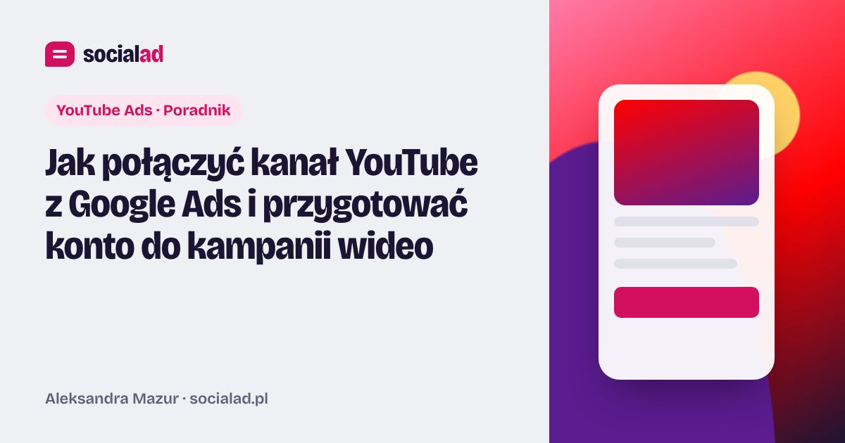 Grafika do artykułu: Jak połączyć kanał YouTube z Google Ads i przygotować konto do kampanii wideo