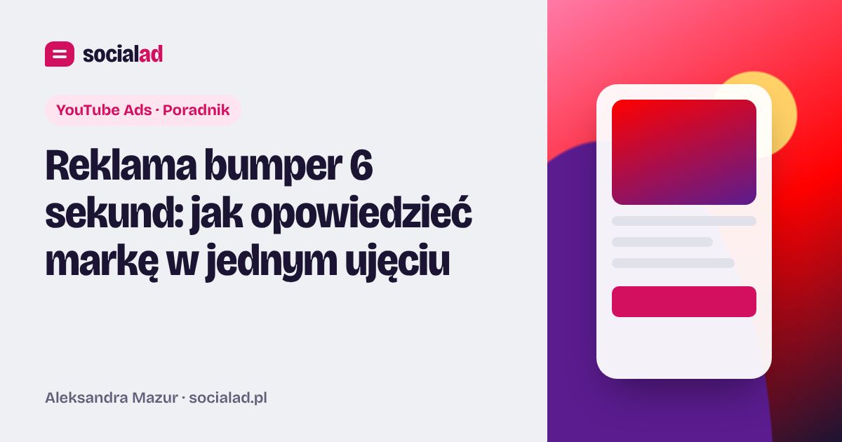 Grafika do artykułu: Reklama bumper 6 sekund: jak opowiedzieć markę w jednym ujęciu