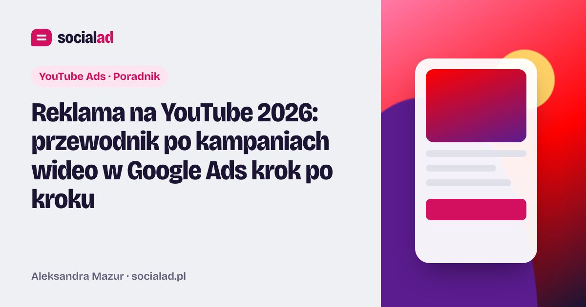 Grafika do artykułu: Reklama na YouTube 2026: przewodnik po kampaniach wideo w Google Ads krok po kroku