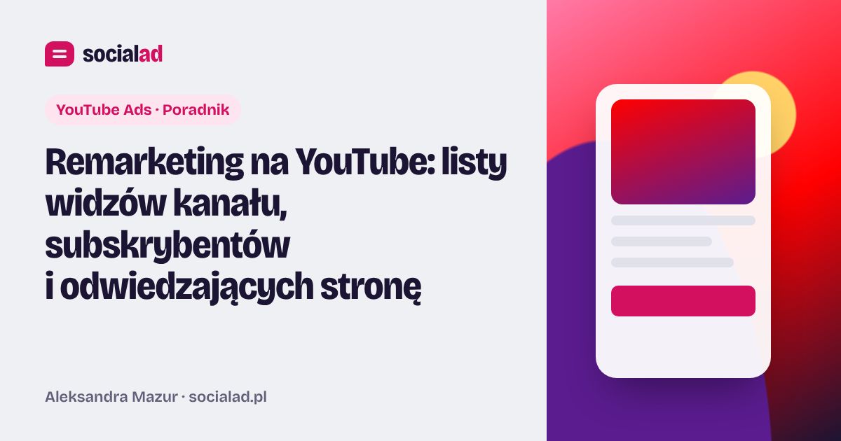Grafika do artykułu: Remarketing na YouTube: listy widzów kanału, subskrybentów i odwiedzających stronę