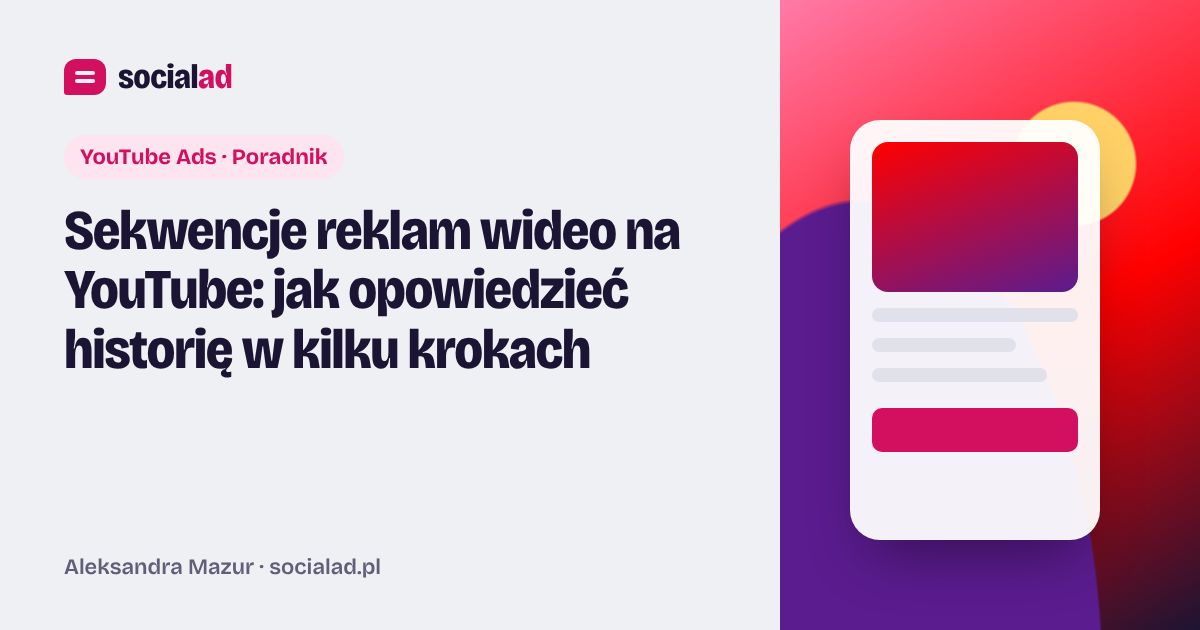 Grafika do artykułu: Sekwencje reklam wideo na YouTube: jak opowiedzieć historię w kilku krokach