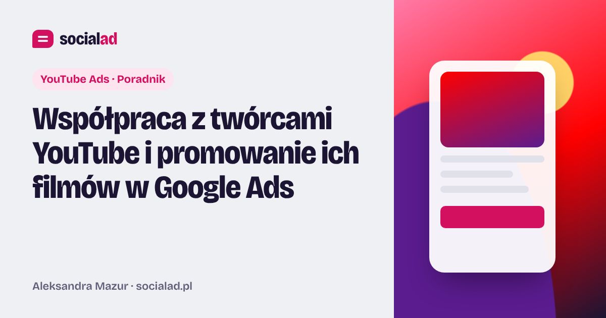 Grafika do artykułu: Współpraca z twórcami YouTube i promowanie ich filmów w Google Ads